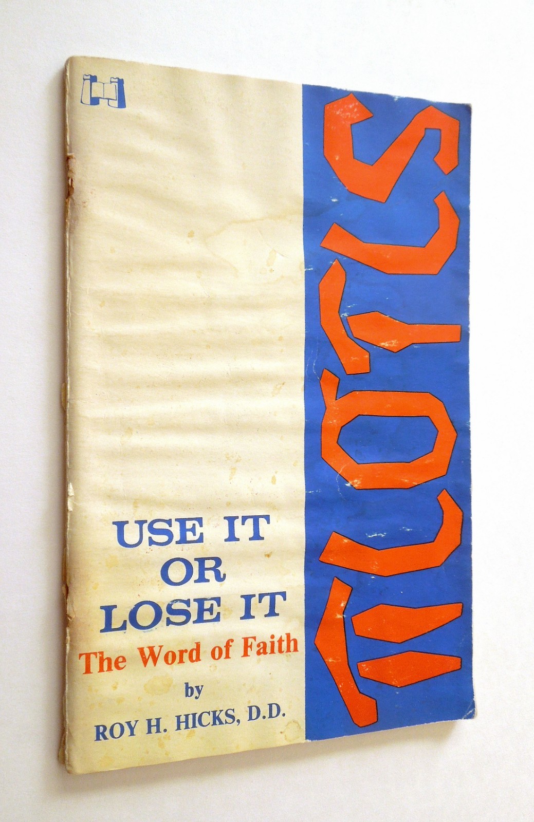 Use It or Lose It: The Word of Faith – Roy H. Hicks, 1976 sc, Harrison House