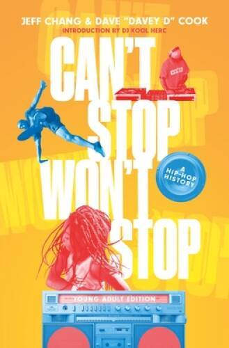 Can’t Stop Won’t Stop (Young Adult Edition): A Hip-Hop History – VERY GOOD
