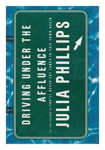 Driving Under the Affluence – Hardcover By Phillips, Julia – VERY GOOD