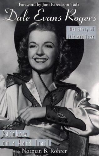 Dale Evans Rogers: Rainbow on a Hard Trail – hardcover, 0800717694, Rogers