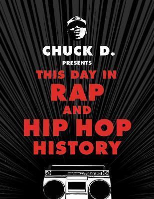 Chuck D Presents This Day in Rap and Hip-Hop History by