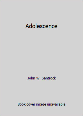 Adolescence by John W. Santrock