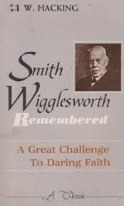 Smith Wigglesworth Remembered (Harrison House classic library) by Hacking, W., A