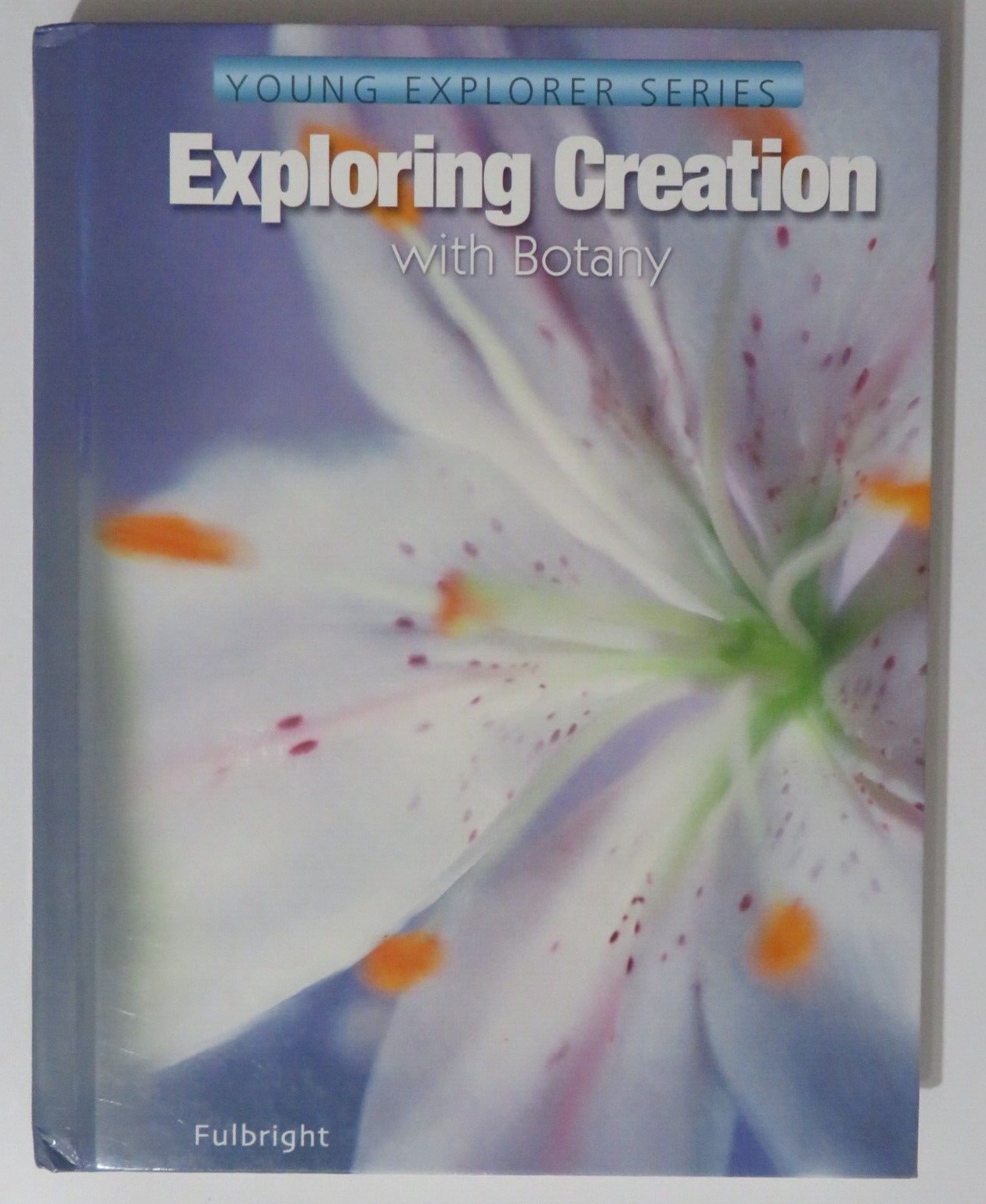 Exploring Creation with Botany Textbook Jeannie Fulbright Hardcover