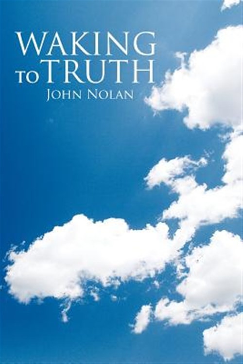 Waking to Truth, Paperback by Nolan, John, Brand New, Free shipping in the US