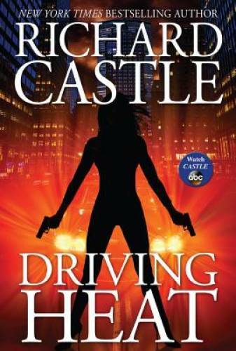 Driving Heat (Nikki Heat) – Hardcover By Castle, Richard – VERY GOOD