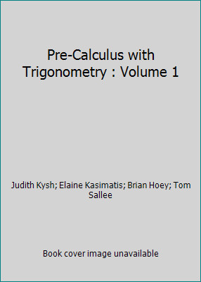 Pre-Calculus with Trigonometry : Volume 1