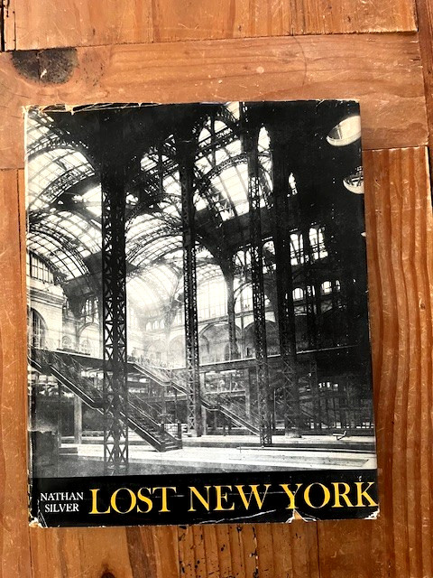 Lost New York by Nathan Silver (1967 First Ed. 3rd Printing) HC/DJ illustrations