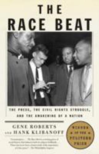 The Race Beat: The Press, the Civil Rights Struggle, and the Awakening of a…