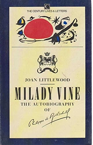 Milady Vine: The Autobiography of Philippe De Rothschild (Century