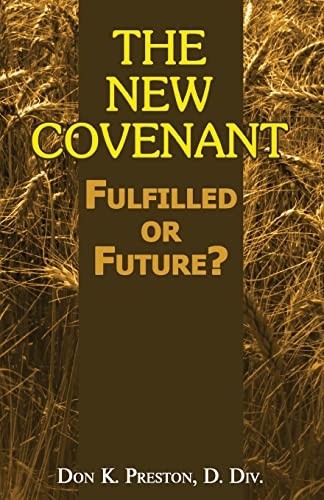 The New Covenant: Fulfilled or F… by Preston D. Div, Don Paperback / softback