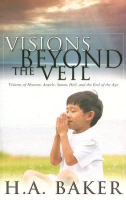 Visions Beyond the Veil by Baker, H. A.