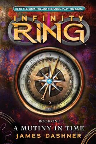 Infinity Ring Book 1: A Mutiny in Time – Hardcover By Dashner, James – VERY GOOD