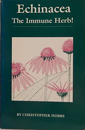 ECHINACEA: THE IMMUNE HERB By Christopher Hobbs **Mint Condition**