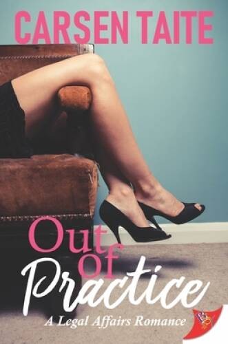 Out of Practice (A Legal Affairs Romance) – Paperback By Taite, Carsen – GOOD