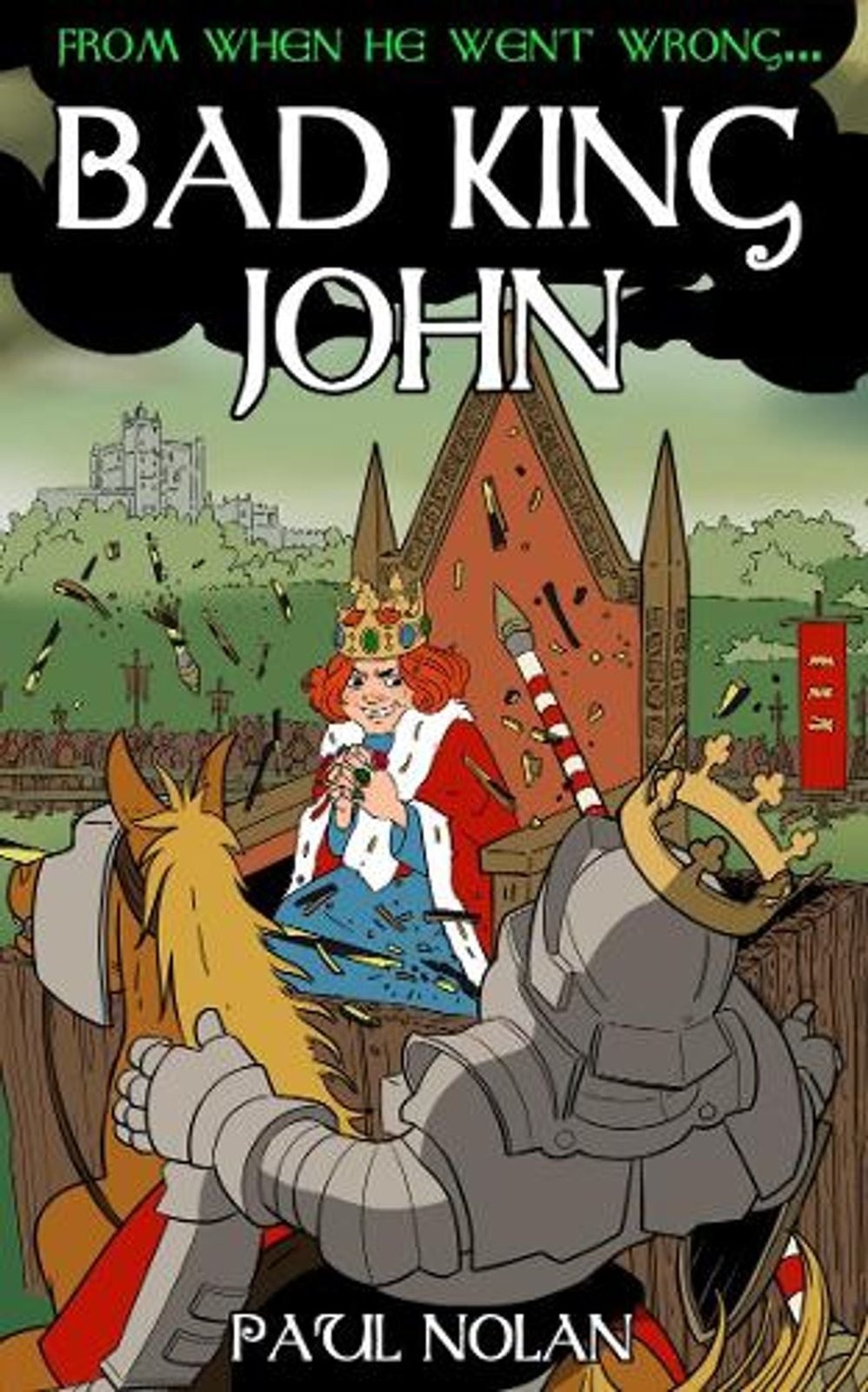 From when he went wrong… Bad King John by Paul Nolan Paperback Book