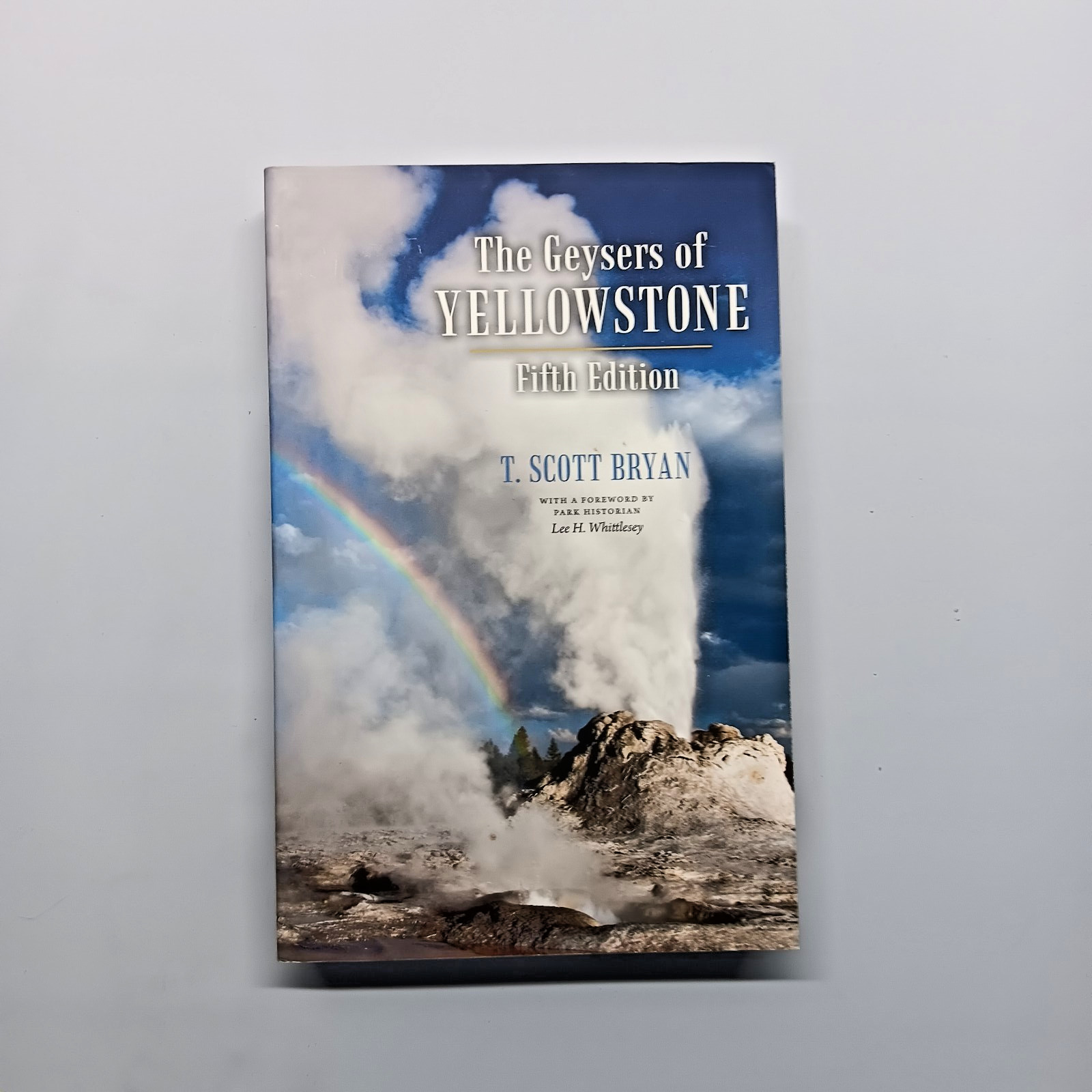 Geysers of Yellowstone, Fifth Edition by T. Scott Bryan (2018, Trade Paperback)
