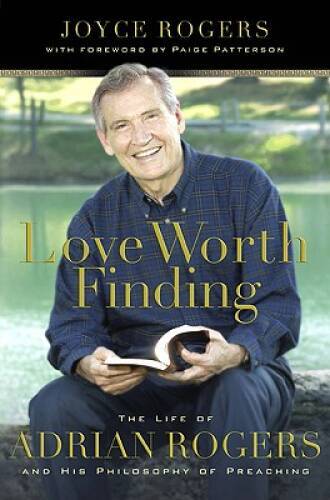 Love Worth Finding: The Life of Adrian Rogers and His Philosophy – VERY GOOD