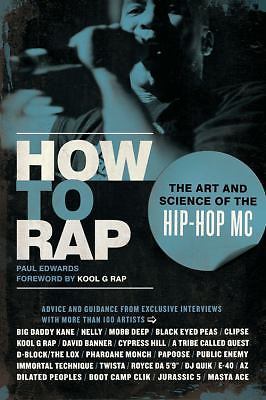 How to Rap: The Art and Science of the Hip-Hop MC by Edwards, Paul; Rap, Kool G.