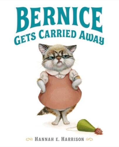Bernice Gets Carried Away – Hardcover By Harrison, Hannah E. – GOOD