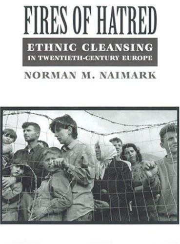 Fires of Hatred: Ethnic Cleansing in- hardcover, Norman M Naimark, 9780674003132