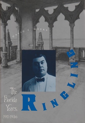 Ringling: The Florida Years, 1911-1936, Weeks, David C., Good Book