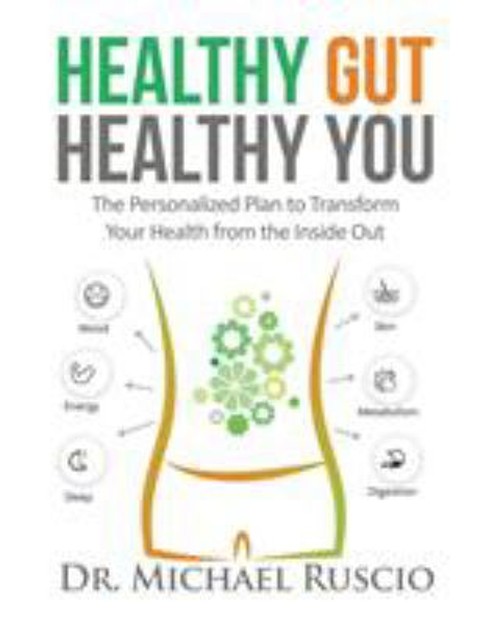 Healthy Gut, Healthy You : The Personalized Plan to Transform You