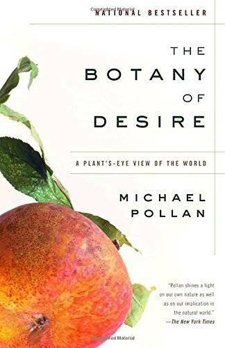 The Botany of Desire: A Plant’s-Eye View of the World – Paperback – GOOD