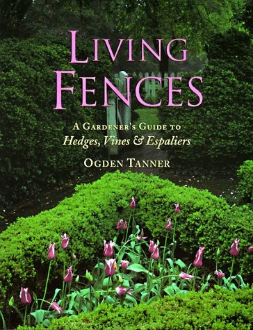 Living Fences: A Gardener’s Guide to Hedges, Vines & Espaliers