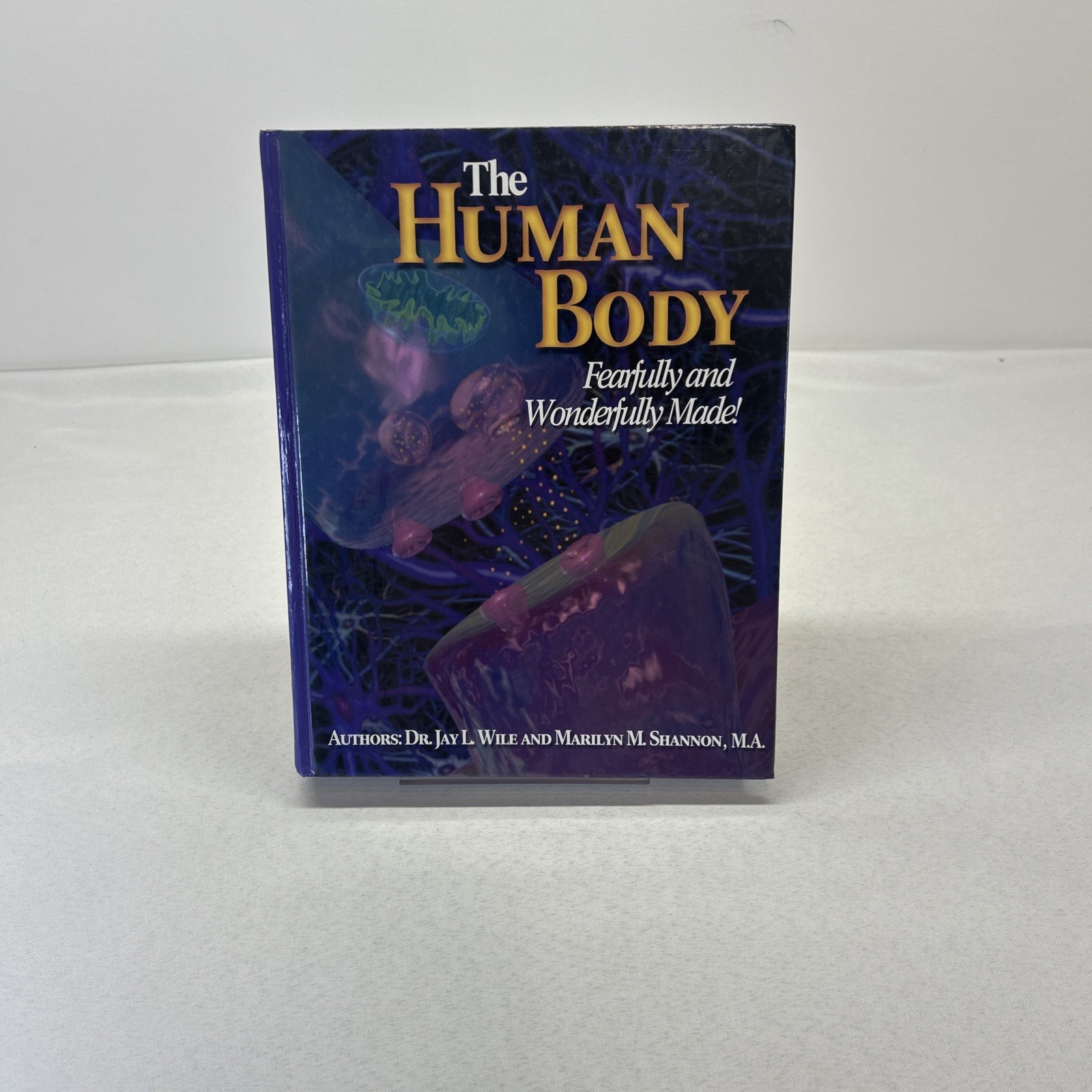 The Human Body Fearfully and Wonderfully Made by Dr Jay L Wile HC 2006
