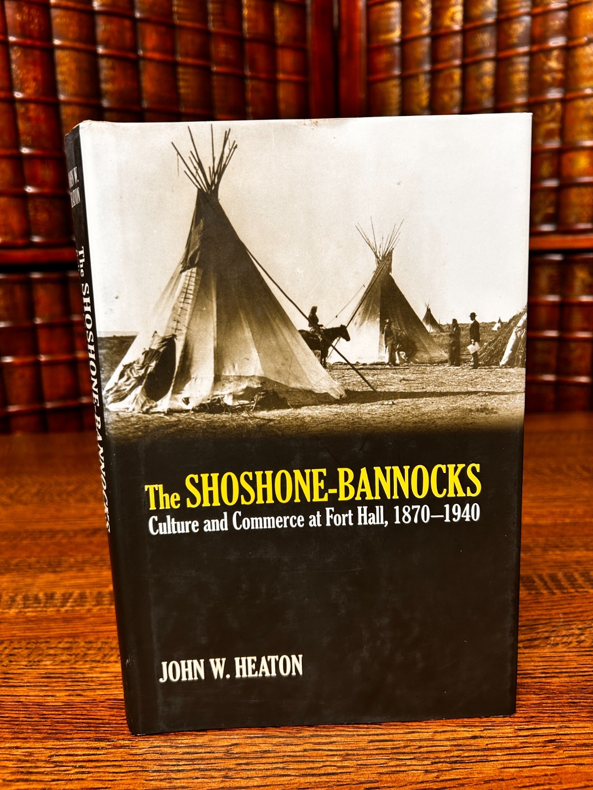 The Shoshone Bannocks, Culture Commerce Fort Hall, 1870-1940, Heaton HCDJ 1st Ed