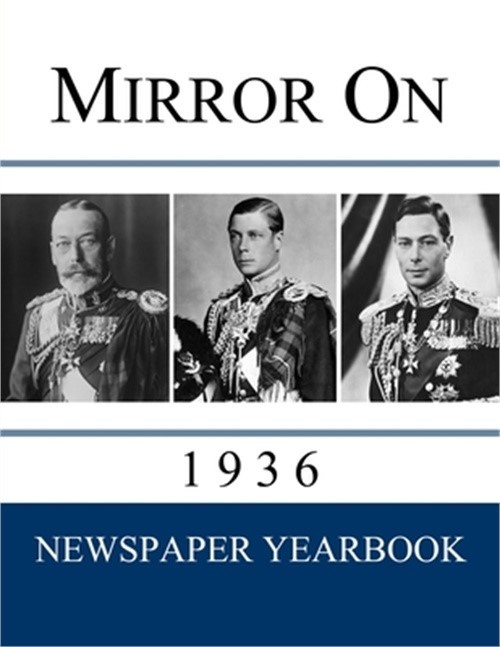 Mirror On 1936: Newspaper Yearbook containing 120 front pages from 1936 – Unique
