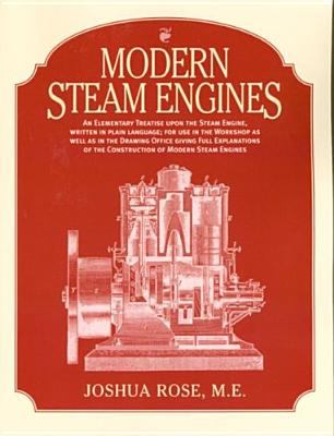 Modern Steam Engines: an Elementary Treatise Upon the Steam Engine, Written…
