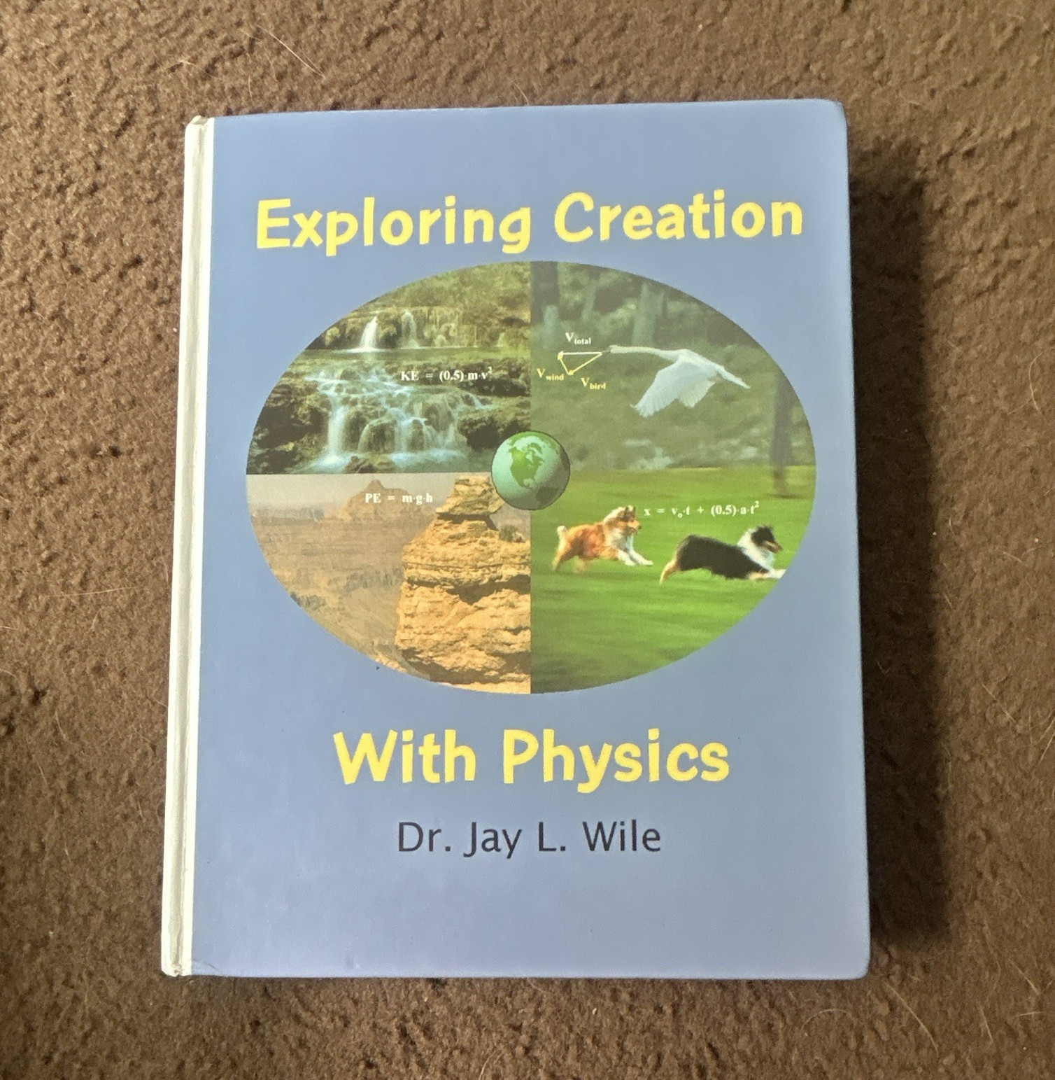 Exploring Creation With Physics – Dr. Jay L. Wile Hardcover First Edition