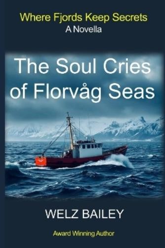 Welz Bailey Jon Stewart The Soul Cries of Florvag Seas (Paperback) (UK IMPORT)