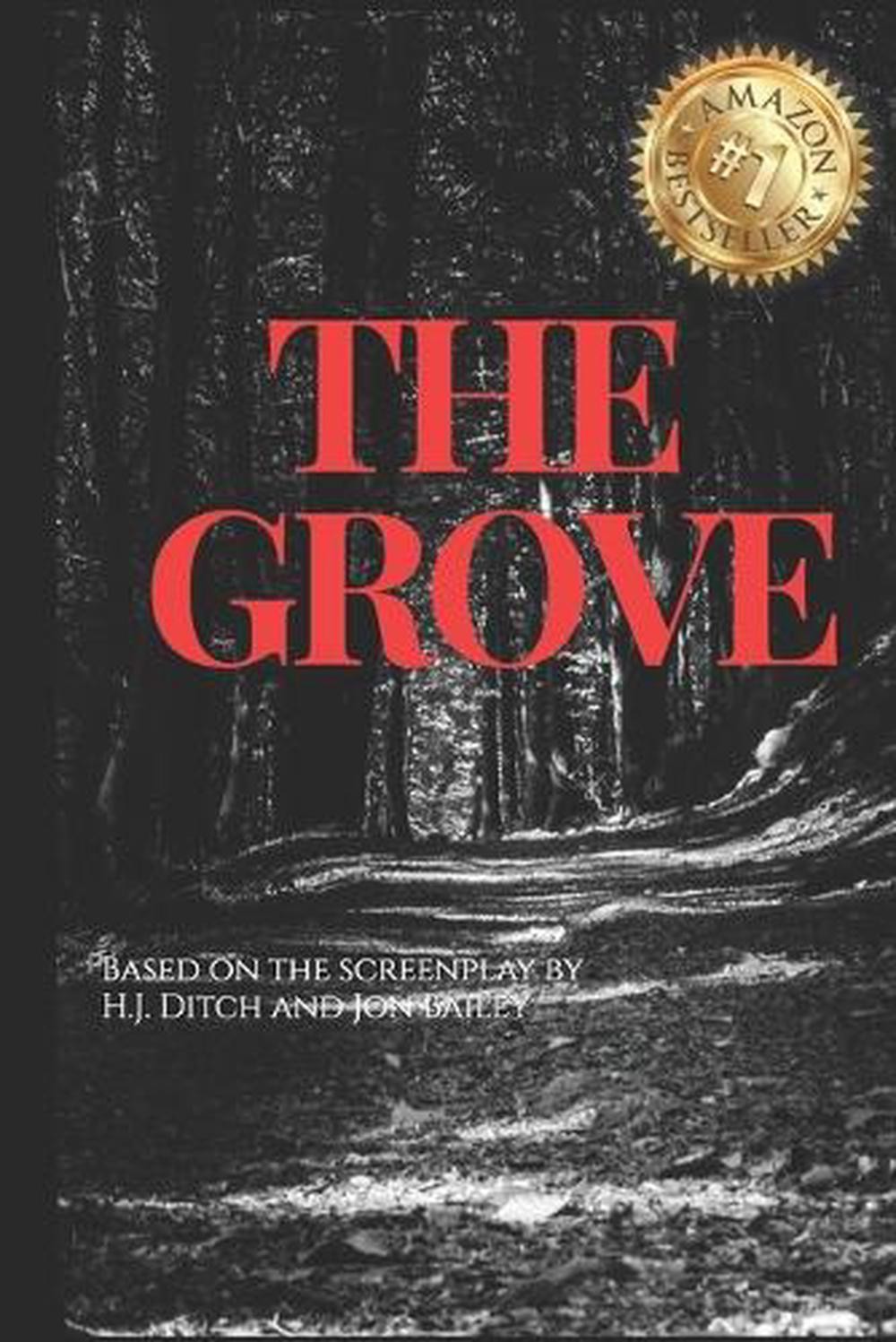The Grove: Based on the screenplay by H.J. Ditch and Jon Bailey by Jon Bailey Pa