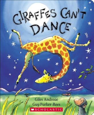 Giraffes Can’t Dance by Andreae, Giles