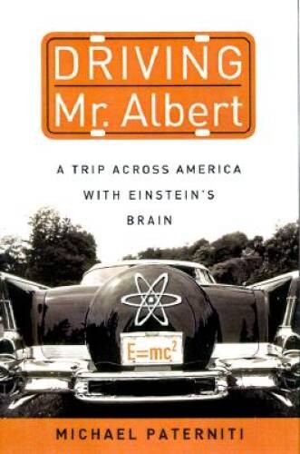 Driving Mr. Albert: A Trip Across America with Einstein’s Brain – VERY GOOD