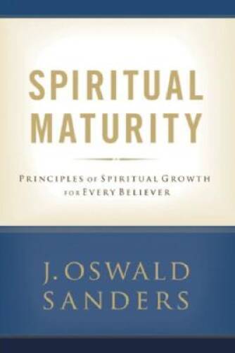 Spiritual Maturity: Principles of Spiritual Growth For Every Believer (Sa – GOOD