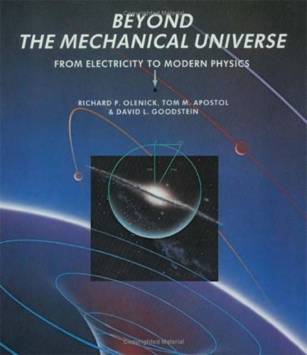 Beyond the Mechanical Universe: From Electricity to Modern Physi