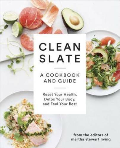 Clean Slate: A Cookbook and Guide: Reset Your Health, Detox Your Body, an – GOOD