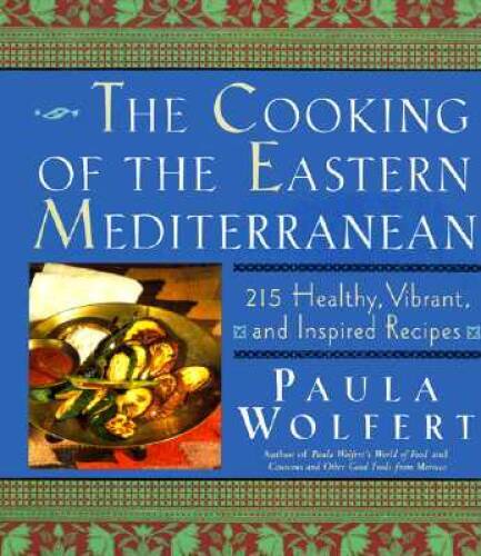 The Cooking of the Eastern Mediterranean: 215 Healthy, Vibrant, and – VERY GOOD