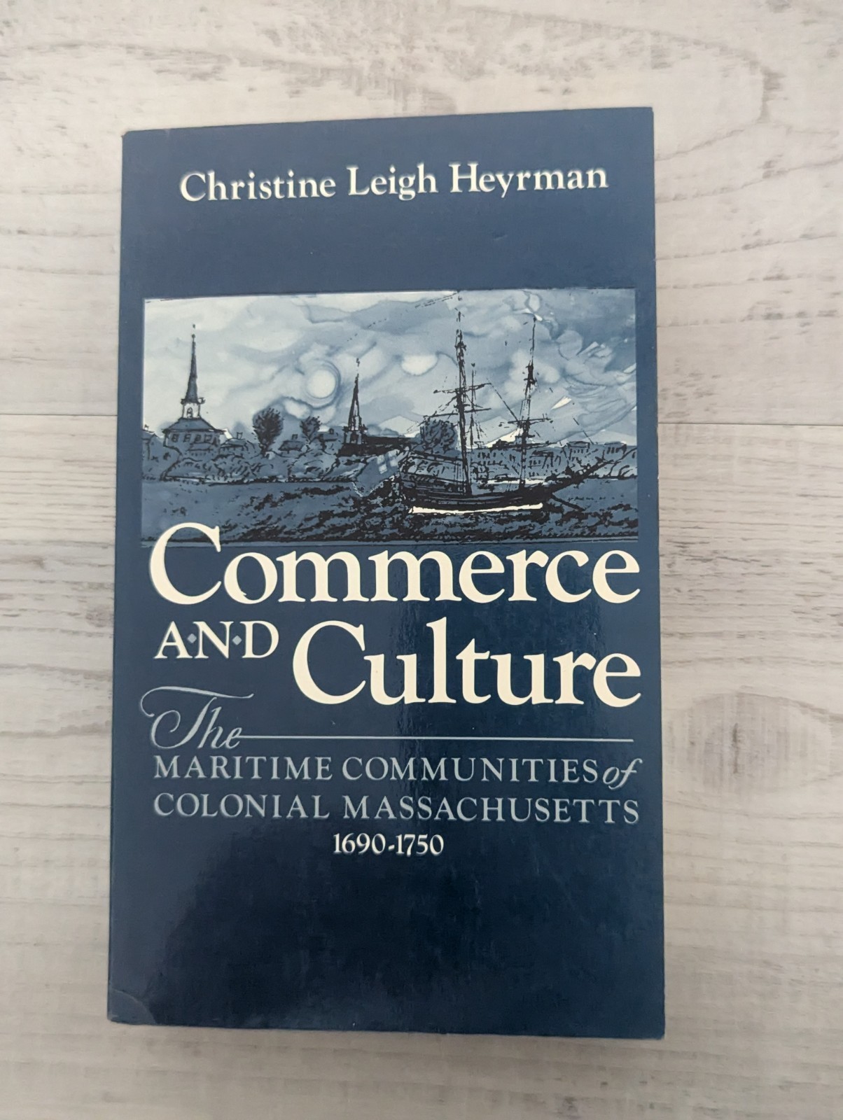 Commerce and Culture: Maritime colonial Massachusetts 1690-1750; Heyrman – PB/VG