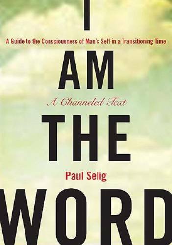 I Am the Word: A Guide to the Consciousness of Man’s Self in a Trans – VERY GOOD