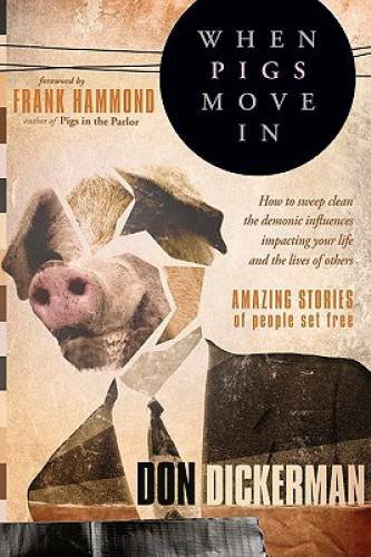 When Pigs Move In: How To Sweep Clean the Demonic Influences Impacting Yo – GOOD
