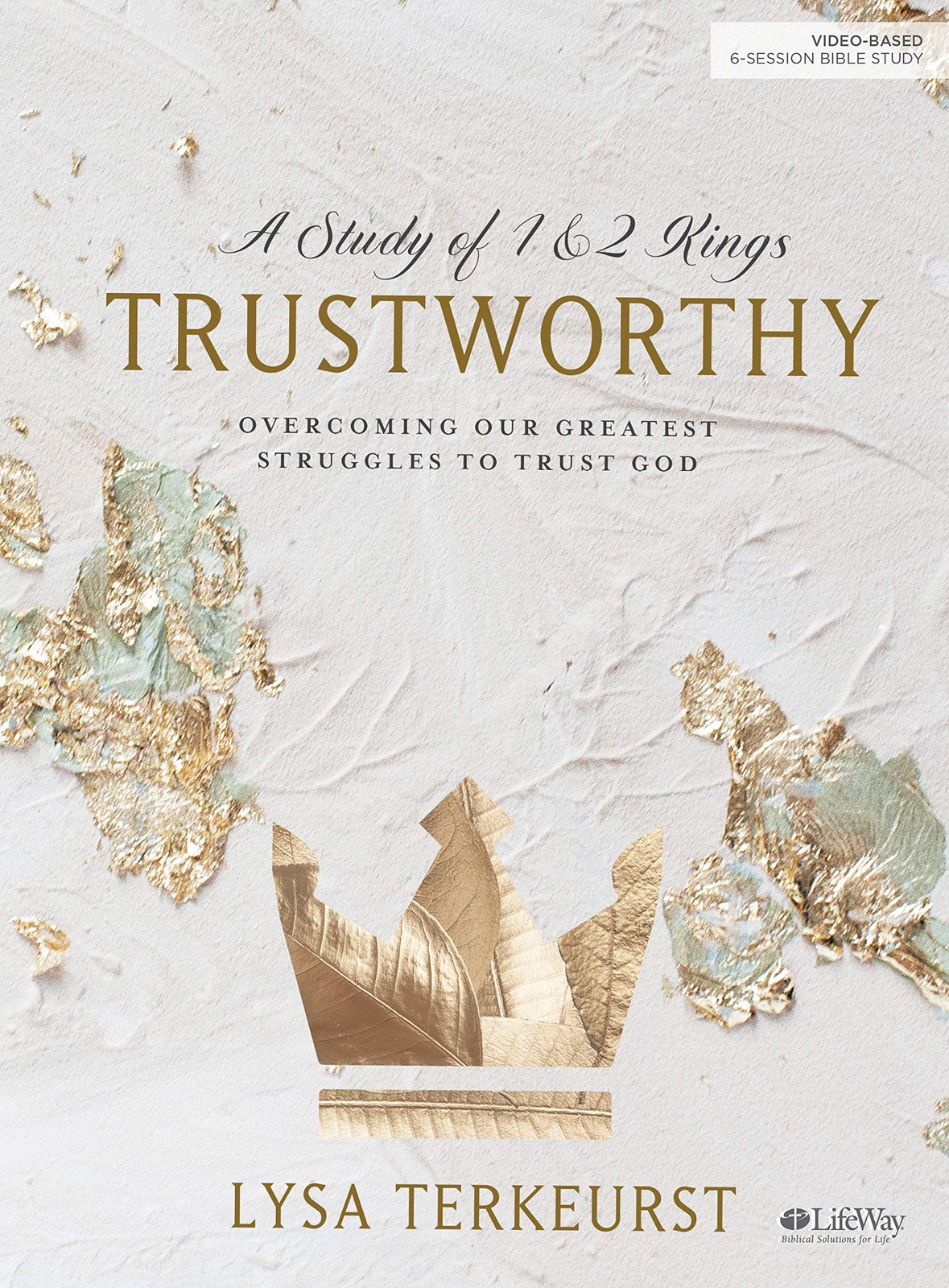 Trustworthy – Bible Study Book: Overcoming Our Greatest Struggles to Trust G…