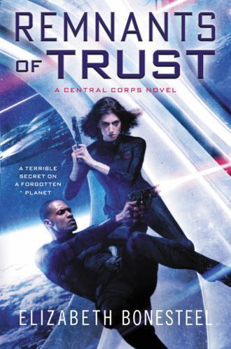 Remnants of Trust : A Central Corps Novel by Elizabeth Bonesteel (2016, Trade…