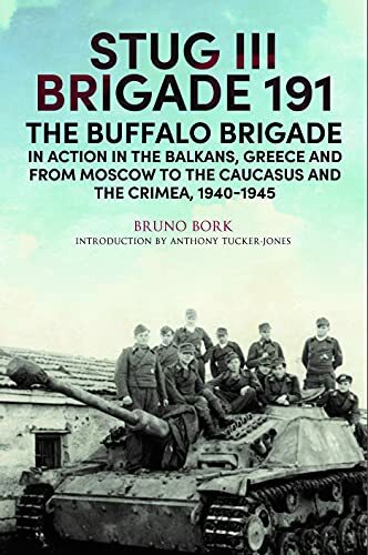StuG III Brigade 191, 19401945: The Buffalo Brigade in Action i… by Bruno Bork