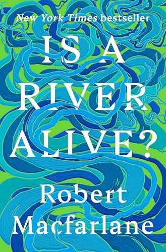 Is a River Alive? – Hardcover, by Macfarlane Robert – Very Good u