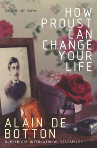 How Proust Can Change Your Life – Paperback By de Botton, Alain – VERY GOOD